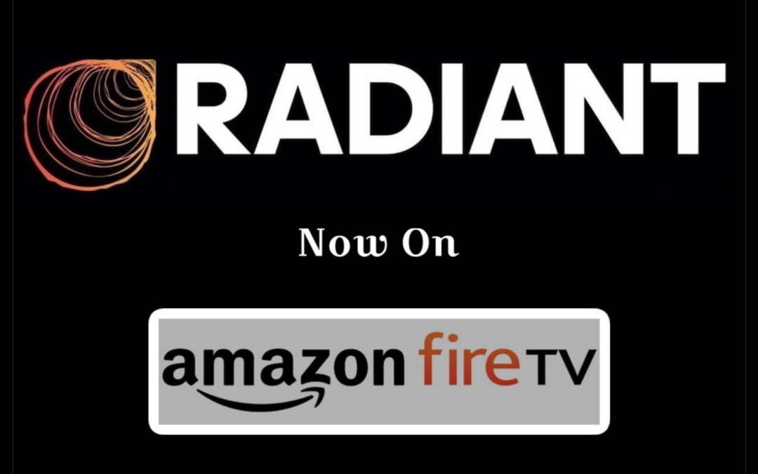 Radiant Announces Its New OTT Platform  Is Now Live On Amazon Fire