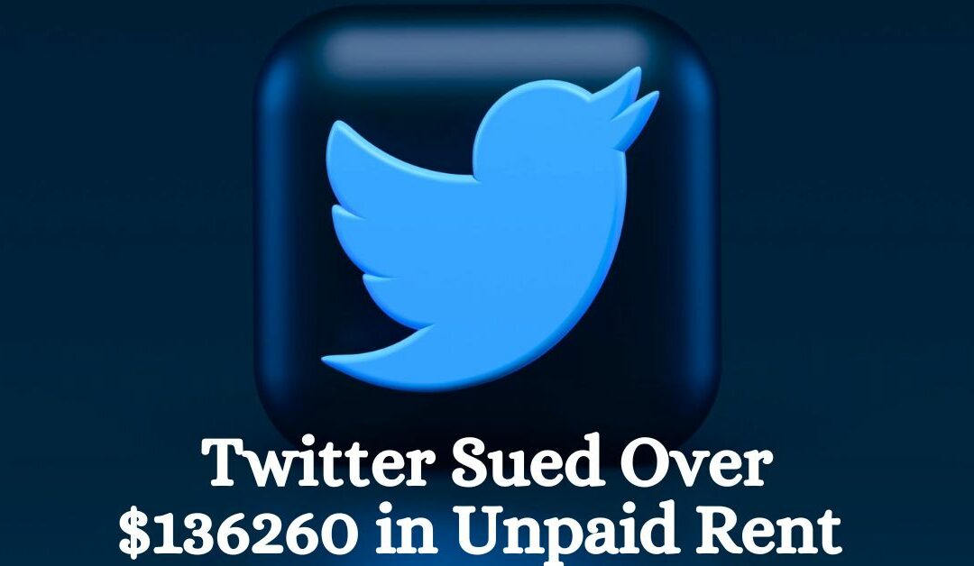 Twitter Stuck With Lawsuit, Landlord Sued For Missed Rent